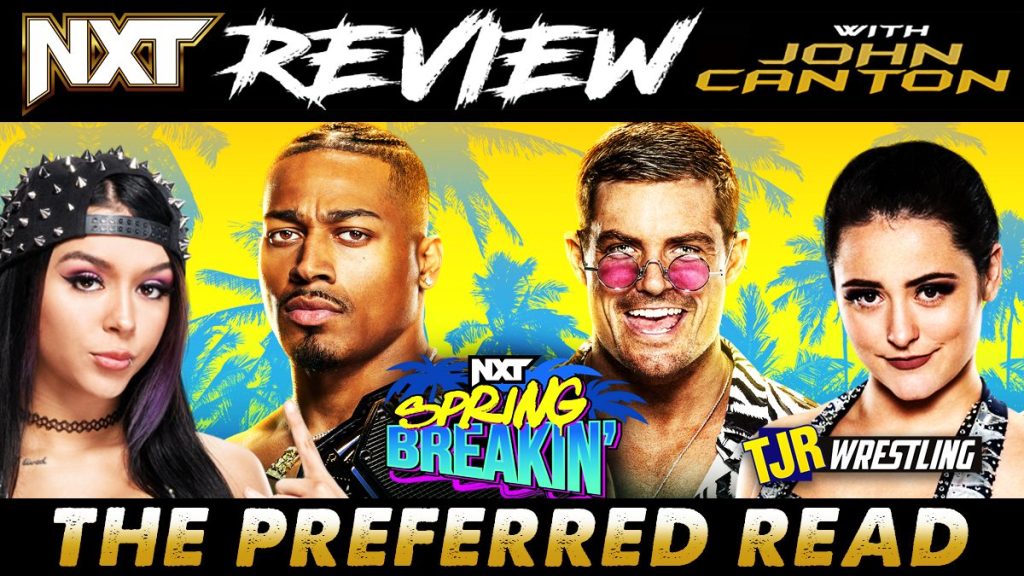 The John Report WWE NXT 04 25 23 Review Spring Breakin TJR Wrestling